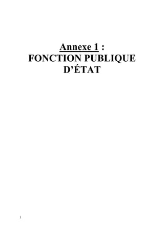1
Annexe 1 :
FONCTION PUBLIQUE
D’ÉTAT
 