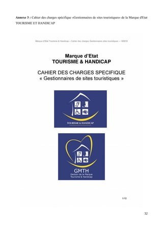 Annexe 3 : Cahier des charges spécifique «Gestionnaires de sites touristiques» de la Marque d'Etat
TOURISME ET HANDICAP
32
 