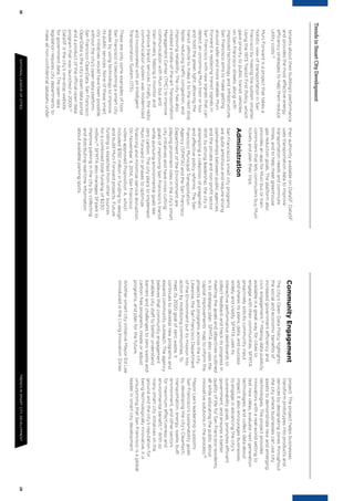 2829NATIONALLEAGUEOFCITIESTRENDSINSMARTCITYDEVELOPMENT
TrendsinSmartCityDevelopment
tenantsabouttheirbuilding’sperformance
andprovidesthemosteffectiveenergy
efficiencystrategiestohelpthemreduce
utilitycosts.22
MuniForwardisaprojectthattakesa
holisticviewoftransportationinSan
Franciscobymakingthesystemsmarter.
Usingthe1973TransitFirstPolicy,which
gaveprioritytopublictransitvehicles
onSanFranciscostreets,alongwith
improvedtechnologyandinfrastructure,
SanFranciscoaimstomakegetting
aroundsaferandmorereliable.Muni
Forwardisreplacingtransitsignalsin
SanFranciscowithnewsignalsthatcan
detectanoncomingMunitrainorbus
andholdthegreenlight,allowingthe
transitvehicletomakeittothenextstop
faster,reducingtrafficcongestion,and
improvingreliability.Thecityhasalso
createdastate-of-the-artTransportation
ManagementCenter(TMC)toimprove
communicationwithMunibusand
traindrivers,helpingitmonitorand
improvetransitservices.Finally,theradio
communicationsystemwasmodernized
andincorporatedwithanIntelligent
TransportationSystem(ITS).
Theseareonlysomeexamplesofhow
SanFranciscoisbecomingasmartcity
leaderbyusingtechnologytoimprove
itspublicservices.Noneofthesesmart
cityinitiativeswouldhavebeenpossible
withoutthecity’sopendataplatform,
SanFranciscoOpenData.SanFrancisco
OpenDataisthecity’sopendataportal
andaproductoftheofficialopendata
programthatwaslaunchedin2009.23
DataSFisthecity’sone-stopwebsite
forgovernmentdata.Theopendata
legislationrequirescitydepartmentsto
makeallnon-conﬁdentialdatasetsunder
theirauthorityavailableonDataSF.DataSF
usestransportationdatatoimprove
transportationneedsandcommute
times,andtohelpmeetgreenhouse
gasreductiongoals.Theplatformalso
providesanappforMunibusortrain
commutersthatletscommutersbuyMuni
ticketsandplantheirtrips.
Administration
SanFrancisco’ssmartcityprograms
arequiteambitiousandrequirestrong
partnershipsbetweenpublicagencies
andtheprivateandnon-proﬁtsector.
Withitsstrongleadership,thecityis
attemptingacollectionofpragmatic
andeffectivepolicyreforms.TheSan
FranciscoMunicipalTransportation
Agency(SFMTA)andtheSanFrancisco
DepartmentoftheEnvironmentare
playingprominentrolesinthecity’ssmart
cityinitiativesandhavecrosscutting
goalsofimprovingSanFrancisco’stransit
whilepursuingenvironmentalgoalslike
zerocarbon.Thecityplanstoimplement
MuniForwardinphasestooptimize
ﬁnancingandminimizeservicedisruption.
OnNovember4,2014,SanFrancisco
votersapprovedPropositionA,which
included$150millioninfundingtodesign
andbuildMuniForwardprojects.Future
fundingisexpectedfromothersources
foracombinedtotalfundingof$230
million.24
SFMTAalsomanagesSFparkto
improveparkinginthecitybycollecting
anddistributingreal-timeinformation
aboutavailableparkingspots.
CommunityEngagement
Thecity’sOpenDataPolicyhighlights
thesocialandeconomicbeneﬁtsof
increasedgovernmentefficiencyand
civicengagement.25
Makingdatapublicly
availableisagreatwayforcitiesto
engagewiththeircommunities.SFMTA
proactivelysolicitscommunityinput
andsharesitsplans,data,andsuccess
widelyandvisibly.SFMTAusesits
interactiveperformancedashboardsto
collectfeedbackandtrackitsprogressin
meetingthegoalsandobjectivesoutlined
initsstrategicplan.SFMTAalsousesthe
‘capitalimprovements’maptoinformthe
projectsandprogramsacrossthecity.
Likewise,theSanFranciscoDepartment
oftheEnvironmentputitsmissioninto
actionbymobilizingcommunities.To
meetits2020goalofzerowaste,it
continuestodevelopnewprogramsand
expandcommunityoutreach.Theagency
believesthatcommunityengagement
enablescitystafftobetterunderstand
barriersandchallengestozerowasteand
carbonfreeprograms,createoradjust
programs,andplanforthefuture.
AnothersmartcityinitiativeMayorEdLee
introducedistheLivingInnovationZones
project.Theprojecthelpsbusinesses
transformprototypesintoproductsand
servicesbydesignatingzonesthroughout
thecitywherebusinessescanusecity
assetstodemonstratenewandemerging
technologies.Theprojectprovides
innovatorswithareal-worldsettingto
testnewideas,evaluatenextgeneration
technologies,andcollectdataabout
impact.Italsoencouragesbusinesses
toengageinadvancingthecity’s
sustainabilitygoals,promotesefficient
government,andensuresabetter
qualityoflifeforSanFranciscoresidents,
allwhileeducatingthepublicabout
innovativesolutionsintheprocess.26
MayorLee’sleadershipsupports
SanFrancisco’ssustainabilitygoals
bydevelopingthecity’sCleantech,
transportation,energy,waste,built
environment,andothersectors
formaximumeffectivenessand
environmentalbeneﬁt.27
Withso
manysmartcityinitiativesonthe
groundandthecity’sreputationfor
beingtechnologicallyinnovative,itis
unsurprisingthatSanFranciscoisaglobal
leaderinsmartcitydevelopment
 