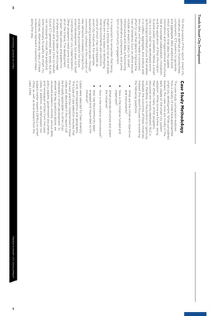 4041NATIONALLEAGUEOFCITIESTRENDSINSMARTCITYDEVELOPMENT
TrendsinSmartCityDevelopment
Forthepurposeofthisreport,smartcity
initiativesaredeﬁnedasinvolvingthree
components:ICTsystemstogenerate
andaggregatedata;analyticaltools
whichconvertthatdataintousable
information;andorganizationalstructures
thatencouragecollaboration,innovation,
andtheapplicationofthatinformation
tosolvepublicproblems.Hence,asmart
cityisacitythathasdevelopedsome
technologicalinfrastructurethatenables
ittocollect,aggregate,andanalyzereal-
timedata,andhasmadeaconcerted
efforttousethatdatatoimprovethe
livesofresidents.Suchaneffortshould
includeanexplicitpolicyfor‘smart’
infrastructureanddata,afunctioning
administrativecomponent,andsome
formofcommunityengagement.
Itisimportanttorememberthatbeing
smartisaprocessandnotanend-state.
Therearemanystepstodeveloping
smartenvironmentsandsolutions,
someofwhichmaynotregisteras
smartcityinitiatives.Forexample,
expandingbroadbandaccessthrough
communityoutreachorthecreationof
newnetworksincreasesconnectivity
andlaysthegroundworkforfuture
smartdevelopment,butdoesnotitself
constitutesmartcityimplementation.
Otherprogramsmeetsomebutnot
allofthecriteria.Thedevelopment
ofopendatapoliciesandplatforms
toshareexistingdatacanencourage
innovationandpreparecitiestohandle
futureICT-generateddatapools,butdo
notnecessarilyincludetheanalytical
toolsnecessarytoqualifyassmartcity
initiatives.Alternatively,manyofthese
endeavorsrepresentimportantsteps
alongtheway.
CaseStudyMethodology
Thecasestudycomparisonexplores
howavarietyofcitieshaveapproached
smartcitydevelopment.Whileconsidered
leaders,thecasecitiesaremostlyinthe
earlystagesofthesmartcitysystem
adoption.Whilesomearefurtheralong
thanothers,manyoftheprograms
discussedarerecentlydeployed.NLCis
not,therefore,inthepositiontorigorously
evaluatetheoutcomesoftheseinitiatives.
Instead,thisreportfocusesonanswering
thefollowingquestions:
●	Whataretheinitiative’sobjectives
andinstruments?
●	Howistheinitiativefundedand
organized?
●	Whatpoliciesstructureanddirect
theinitiative?
●	Howistheinitiativeadministered?
●	Howhasthecommunitybeen
engagedandrespondedtothe
initiative?
Caseswereselectedfortheirdiversity
insize,demographics,andgeography.
Thistypeofcaseselectionensuresthat
thebestpracticesimplementedinthese
citiesanddescribedinthisreportwill
bebroadlyapplicabletoothercities
interestedinsmartdevelopment.To
answerthekeyquestionsabove,we
reviewedacademicarticles,censusdata,
policypapers,governmentdocuments,
andnewspaperarticlesfromthecase
cities.Inaddition,weinterviewedtwo
subjectmatterexperts(SMEs)onsmart
cities,aswellaslocalleadersfromthe
casecities.
 