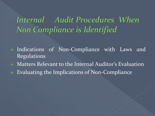  Indications of Non-Compliance with Laws and
Regulations
 Matters Relevant to the Internal Auditor’s Evaluation
 Evaluating the Implications of Non-Compliance
 