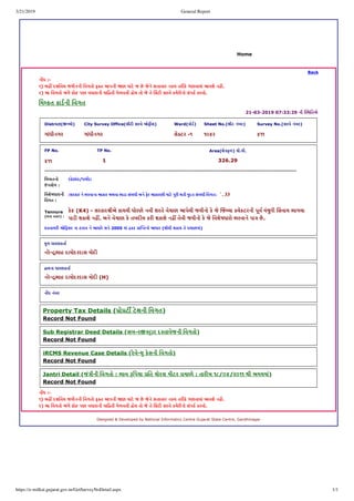 3/21/2019 General Report
https://e-milkat.gujarat.gov.in/GetSurveyNoDetail.aspx 1/1
Back
ન ધ :­ 
૧) અહ  દશાવેલ જમીનની  વગત...