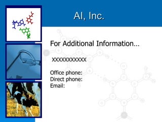 AI, Inc. For Additional Information… XXXXXXXXXXX Office phone:  Direct phone: Email: 