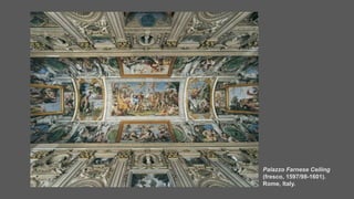 Palazzo Farnese Ceiling
(fresco, 1597/98-1601).
Rome, Italy.
 