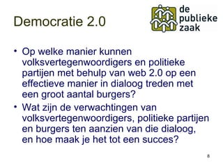 <ul><li>Op welke manier kunnen volksvertegenwoordigers en politieke partijen met behulp van web 2.0 op een effectieve mani...