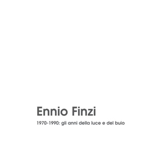 Ennio Finzi
1970-1990: gli anni della luce e del buio
 