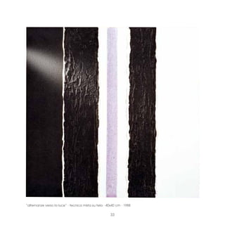 “alternanze verso la luce” · tecnica mista su tela · 40x40 cm · 1988

                                                       33
 