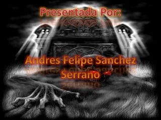 Presentada Por: Andres Felipe Sanchez Serrano 