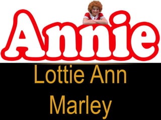 Lottie Ann
Marley

 
