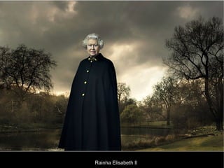 Rainha Elisabeth II
 