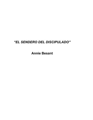 “EL SENDERO DEL DISCIPULADO”


        Annie Besant
 