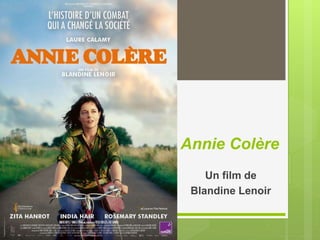 Annie Colère
Un film de
Blandine Lenoir
 