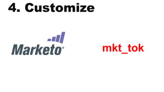 4. Customize
mkt_tok
 