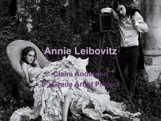 Annie Leibovitz Claire Anderson 8th Grade Artist Project 