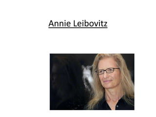 Annie Leibovitz
 