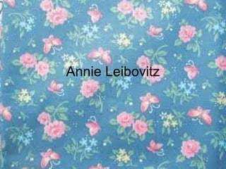Annie Leibovitz

 