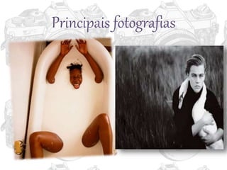 Principais fotografias
 