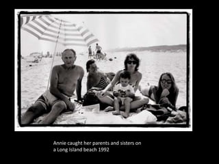 Annie caught her parents and sisters on a Long Island beach 1992