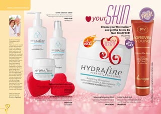 Replenishing Night Cream 50ml
Rich in vitamins A, E and B5 to help nourish skin at night.
Skin feels dewy, moist and smooth the next morning.
ONLY R279
AA/00222/17
Skin Refining Freshener 100ml
Cools, calms and soothes skin while controlling dryness and
oiliness. Aids in the optimal absorption of other products.
ONLY R199
AA/00288/17
NORMAL & COMBINATION SKIN CARE
5WHILE STOCKS LAST4
Choose your Moisturiser*
and get the Crème De
Nuit 30ml FREE!
VALUE R492
1520083
R269
ONLY
FREE!FREE!
To all our Annique
Consultants and
Clients.
February is the month
of love and Annique
is here to help you
spoil and romance
your loved one, not
only on Valentine’s
Day, but for the entire
month! Your skin will
be loved, nourished
and moisturised
with the FREE Crème
de Nuit 30ml with
every purchase of
an Annique Lucid,
Hydrafine or Sensitiv
moisturiser. We have
great health and
lifestyle offers to keep
you in shape whilst
you are getting spoilt
this month. And of
course our exquisite
Annique fragrances
will set the stage
for that romantic
evening with the love
of your life. So let
your romance bloom
for an unforgettable
month with Annique.
With our love and
warmest wishes
Ernest & Angelique
Gentle Cleanser 150ml
A gentle milk cleanser. Removes impurities,
leaving your skin feeling soft and clean. 
ONLY R239
AA/00022/17
*ONLYincludestheLucid,HydrafineandSensitivMoisturisers!
yourSkin
Crème De Nuit 30ml
Crème de Nuit is a silky soft, hydrating,
anti-ageing night crème that that helps to
nourish, repair and visibly restore skin.
VALUE R203
Balancing Moisturiser 50ml
A perfectly balanced moisturiser to
help soothe, condition and soften
normal combination skin.
VALUE R289
SAVE
R223
 