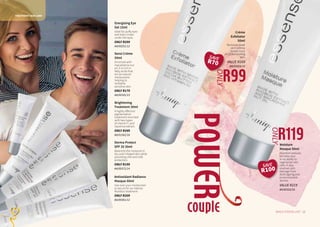 Energising Eye
Gel 15ml
Ideal for puffy eyes
and dark circles
under the eyes.
ONLY R299
AA/00251/12
TREATMENT SKIN CARE
Derma Protect
SPF 20 30ml
Balances the moisture in
dry and irritated skin while
providing UVA and UVB
protection.
ONLY R199
AA/00372/14
Brightening
Treatment 30ml
A highly effective
pigmentation
treatment enriched
with two types
of vitamin C and
liquorice extract.
ONLY R349
AA/01562/16
Sensi Crème
50ml
Enriched with
macadamia nut
oil, it is rich in
fatty acids that
act as natural
moisturisers
helping to
revitalise
sensitive skin.
ONLY R179
AA/00181/13
Antioxidant Radiance
Masque 50ml
Use over your moisturiser
or serum for an intense
Rooibos treatment.
ONLY R209
AA/00361/12
POWERcouple
R119
ONLY
Crème
Exfoliator
50ml
Removes dead
skin cells to
reveal more
youthful-looking
skin.
VALUE R169
AA/00063/16
Moisture
Masque 50ml
Allantoin reduces
wrinkles due
to its ability to
regenerate skin
cells. It also
reverses skin
damage from
both ageing and
environmental
factors.
VALUE R219
AA/00322/16
13WHILE STOCKS LAST12
R99
ONLY
SAVE
R70
SAVE
R100
 
