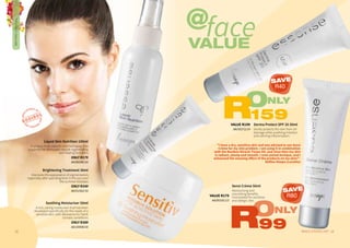 13WHILE STOCKS LAST12
Soothing Moisturiser 50ml
A rich, caring moisturiser that has been
developed specifically for the needs of a
sensitive skin, with allowance for harsh
climatic conditions.
ONLY R389
AA/10000/16
Brightening Treatment 30ml
Improves the appearance of pigmentation,
especially after spending time in the sun over
the summer holidays.
ONLY R349
AA/01562/16
Liquid Skin Nutrition 100ml
A unique multi-vitamin enriched spray that
supports the skin’s own natural regenerating
and healing functions.
ONLY R179
AA/00285/16
Sensi Crème 50ml
Moisturising and
nourishing benefits.
Formulated for sensitive
and allergic skin.
Derma Protect SPF 20 30ml
Gently protects the skin from UV
damage while soothing irritation
and calming inflammation.
faceVALUE
@
ONLY
159RVALUE R199
AA/00372/14
ONLY
99R
VALUE R179
AA/00181/13
TREATMENTSKINCARE
"I have a dry, sensitive skin and was advised to use Sensi
Crème for my skin problem. I am using it in combination
with the Rooibos Miracle Tissue Oil, and since then my skin
is radiant, plump and smooth. I even joined Annique, and I
witnessed the amazing effect of the products on my skin!" -
Refiloe Maepe (Lesotho)
SAVE
R40
SAVE
R80
 