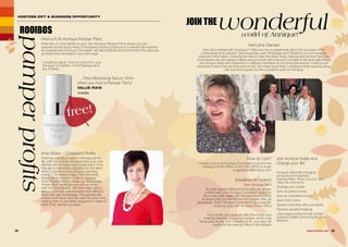 Conditions apply. Find out more from your
Annique Consultant, in the Replique and
the A-News.
Irma Viljoen – Consultant Profile
Irma has just about been in Annique all her
life, with her mother, the legendary Lulu who
started with Annique many years back. Irma
has set an exemplary standard for her team
when it comes to recruiting and growing
a level 1 Consultant base. She frequently
travels far and wide in order to regularly
host Pamper Parties, Make-Up Workshops,
Power-Hour meetings and one-on-ones
with her Consultants. Her team says she is
always punctual, well prepared and willing to
share her vast knowledge. Irma generously
shares information and tips with her down line,
helping them to be better equipped in order to
reach their desired success.
How do I join?
Contact your local Annique Consultant or phone the
Annique Home Office on 012 345 9800 or email:
suggestions@annique.com
Deadlines for orders!
Dear Annique client,
To order special offers from the Beautè, please
confirm with your Annique Consultant regarding
his or her order dates with Annique Home Office,
to ensure that you will receive the special offer, as
advertised. Every Annique Consultant has a specific
ordering cycle with Annique Home Office.
If you order your specials after the month-end
ordering deadline of your Consultant, which may
be as early as the 27th of each month, you may not
qualify for the special offers in this Beautè.
HOSTESS GIFT & BUSINESS OPPORTUNITY
JOIN THE wonderfulworld of Annique!
Herculine Stander
Herculine started with Annique in 1982 and she is passionate about the success of her
Consultants and Leaders. She frequently uses WhatsApp and Facebook to communicate
important information, ensuring her teams have the latest news, training and product tips. Her
Consultants say she always makes everyone feel welcome and included at Annique gatherings,
she assigns tasks and speeches to different members at functions and events, making sure
everyone knows they are important to her. She helps build their confidence while passing along
her love and passion for the wonderful world of Annique.
ROOIBOS
pamperprofits
Host a FUN Annique Pamper Party
Invite five or more friends to your own Annique Pamper Party where you can
experience and enjoy many of Annique’s exciting products in a relaxed atmosphere.
An experienced Annique Consultant will demonstrate and recommend the skincare
products that are ideal for your skin type.
. . . Pore Minimising Serum 30ml
when you host a Pamper Party!
VALUE R319
3106084
38 39WHILE STOCKS LAST
Join Annique today and
change your life!
Annique offers life-changing
products and business
opportunities. When you join, you
have the chance to:
Change your career
Earn an extra income
Earn an unlimited income
Work from home
Spend more time with your family
Receive excellent training
Use unique products that contain
powerful health-promoting Rooibos
extracts
free!
 