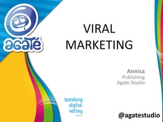 @agatestudio
VIRAL
MARKETING
Annisa
Publishing
Agate Studio
 