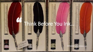 Think Before You Ink…
“
WriteMixforBusiness.com
 