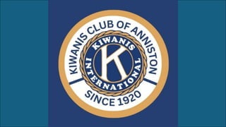 Anniston Kiwanis About The Club Presentation