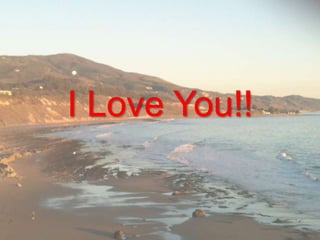 I Love You!!
 