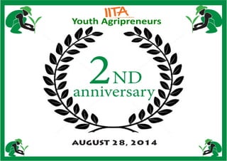 2ND
anniversary
Youth Agripreneurs
AUGUST 28, 2014
 