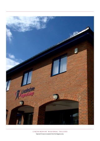 l INCol N sh Ire          reGIoN al           ColleGe
   Opened	it’s	doors	to	students	from	the	Skegness	area.
 
