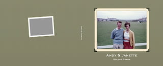 Andy & Janette
                 Andy & Janette
                    Golden Years
 