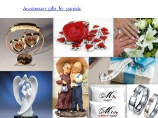 Anniversary gifts for parents
 