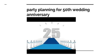 party planning for 50th wedding
anniversary
 