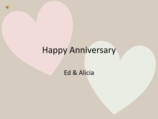 Happy Anniversary
Ed & Alicia
 