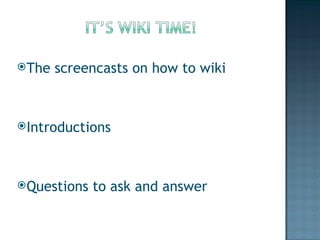 The screencasts on how to wiki Introductions Questions to ask and answer 