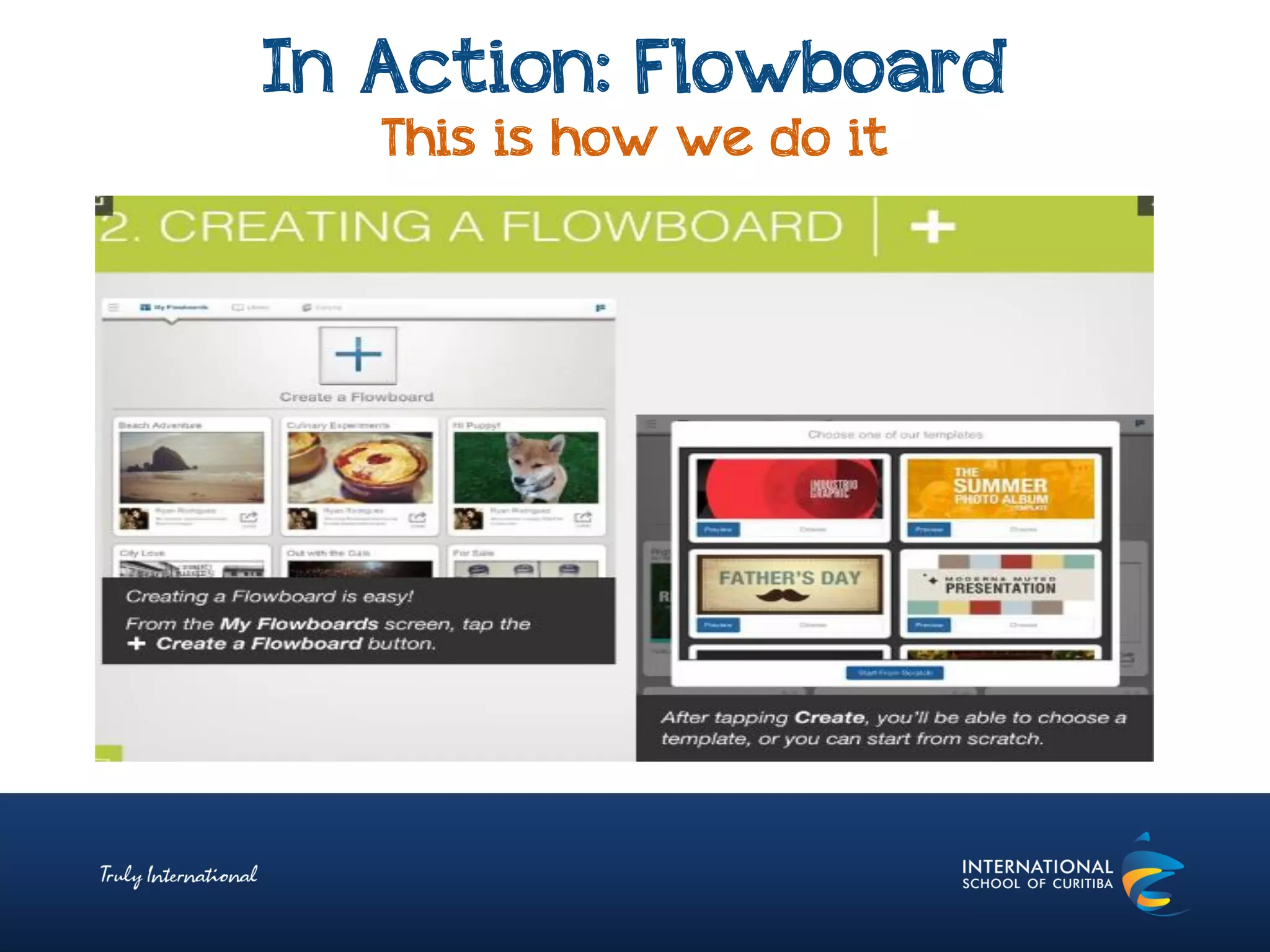 In Action: Flowboard
This is how we do it
 