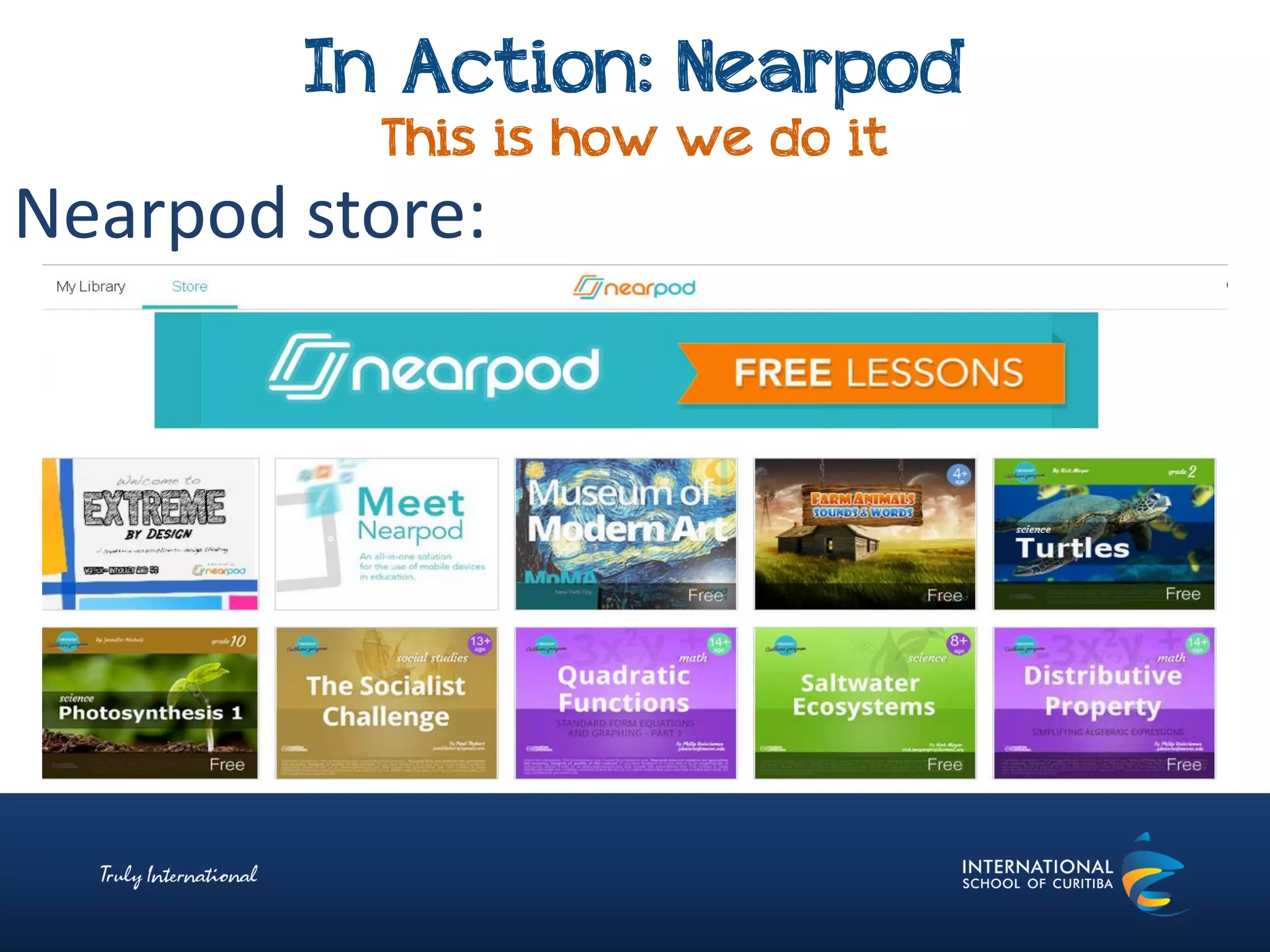 In Action: Nearpod
This is how we do it
Nearpod store:
 
