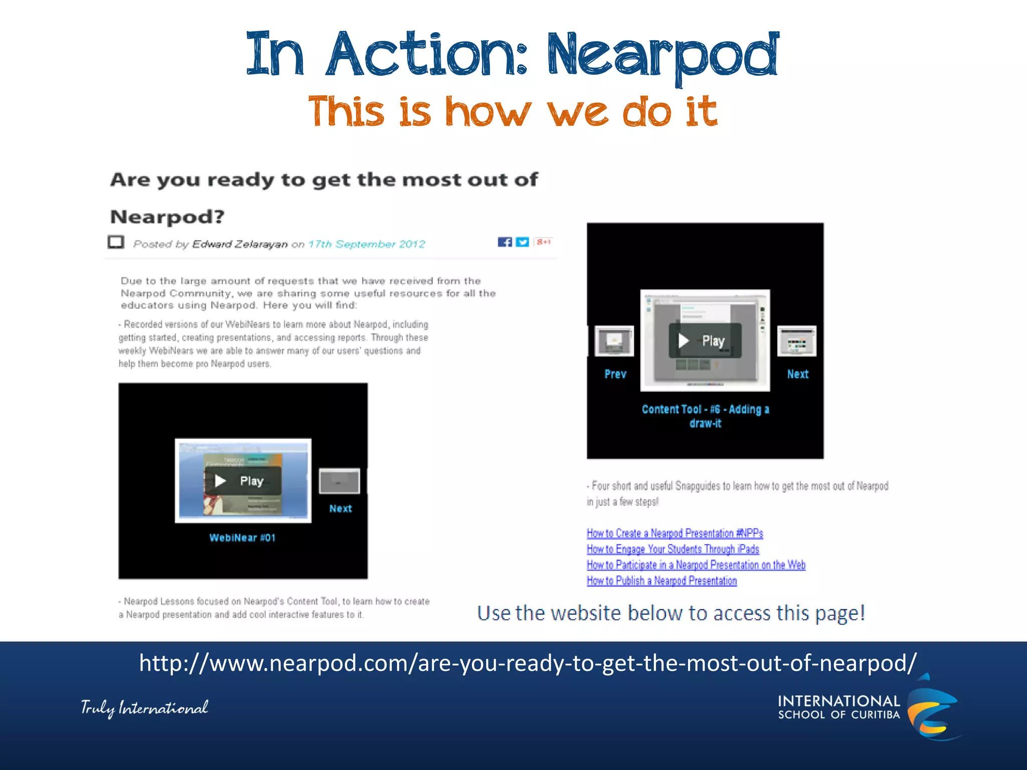 In Action: Nearpod
This is how we do it
http://www.nearpod.com/are-you-ready-to-get-the-most-out-of-nearpod/
 