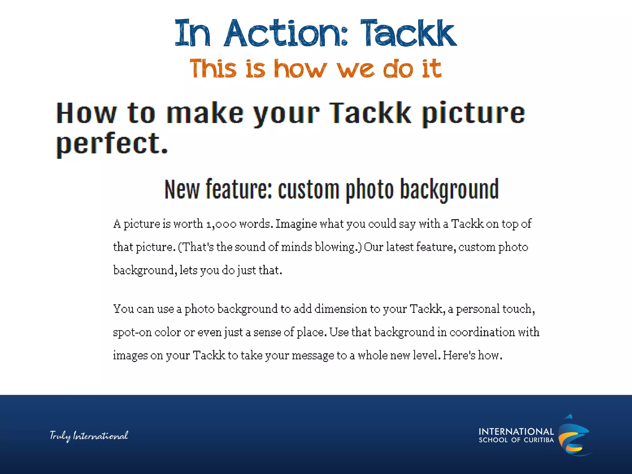 In Action: Tackk
This is how we do it
 