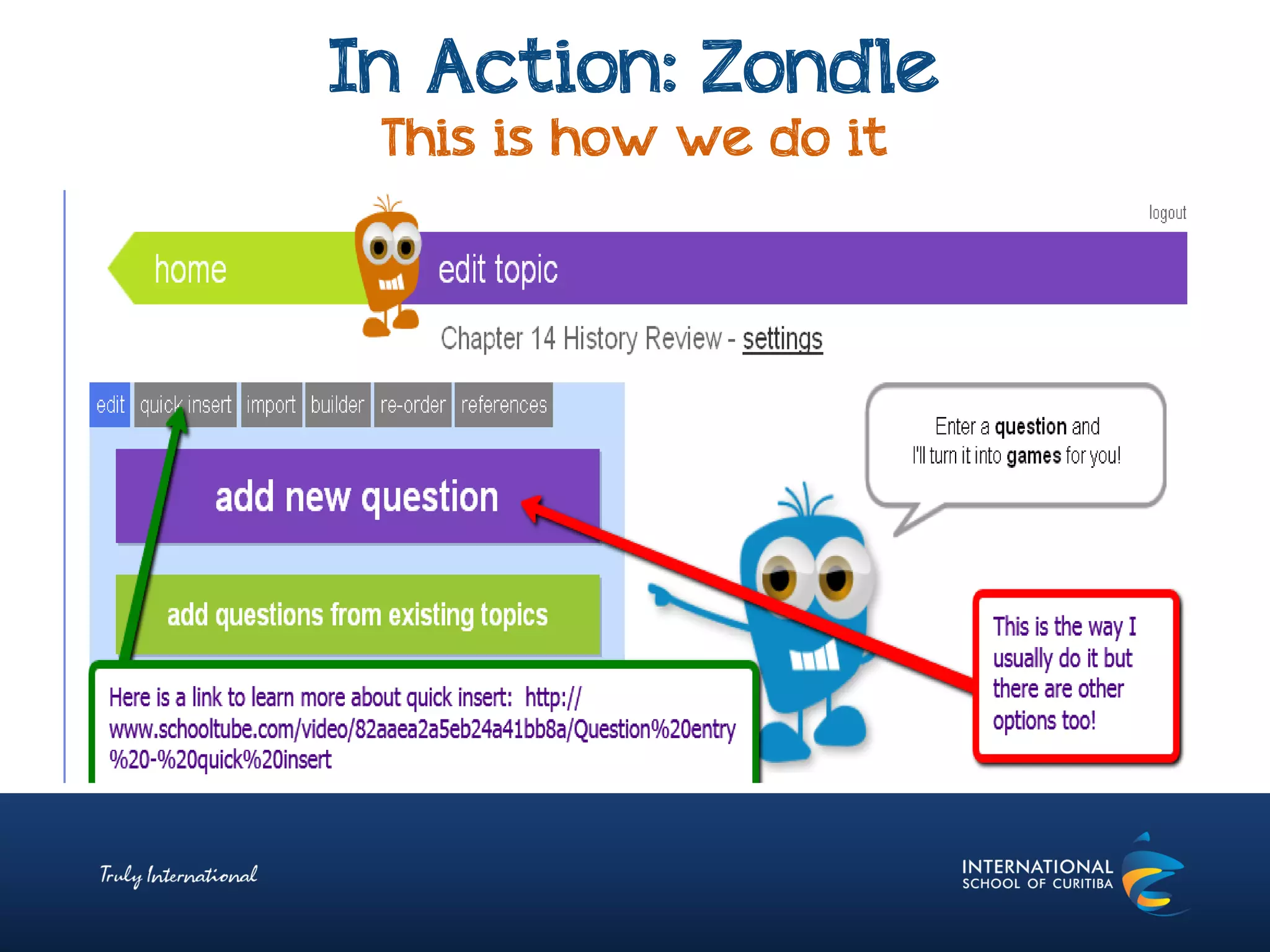 In Action: Zondle
This is how we do it
 