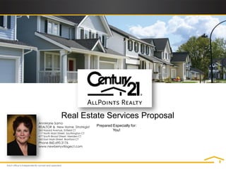 Real Estate Services Proposal
AnnMarie Sarno
REALTOR & New Home Strategist           Prepared Especially for:
265 Hazard Avenue, Enfield CT                    You!
117 North Main Street, Southington CT
477 South Broad Street, Meriden CT
265 East Main Street, Branford CT
Phone 860.690.3176
www.newberryvillagect.com
 