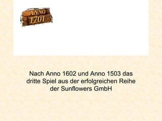 Nach Anno 1602 und Anno 1503 das dritte Spiel aus der erfolgreichen Reihe der Sunflowers GmbH 