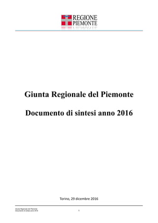 Giunta Regionale del Piemonte
Documento di sintesi anno 2016 1
Torino,	29	dicembre	2016
Giunta Regionale del Piemonte
Documento di sintesi anno 2016
 