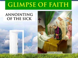 GLIMPSE OF FAITH
ANNOINTING
 OF THE SICK
 