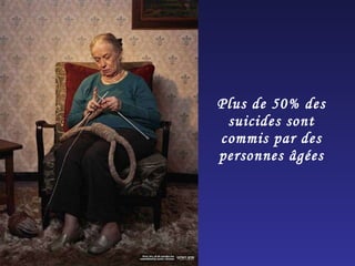 Plus de 50% des suicides sont commis par des personnes âgées 