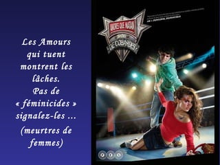 Les Amours qui tuent montrent les lâches. Pas de « féminicides » signalez-les ... (meurtres de femmes) 