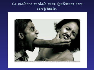 La violence verbale peut également être terrifiante. 