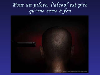 Pour un pilote, l'alcool est pire qu'une arme à feu 